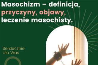 Kim jest masochista? Odkryj tajniki definicji i charakterystyki osobowości