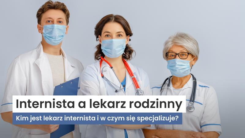 Kim jest internista i jak specjalista chorób wewnętrznych wpływa na nasze zdrowie?